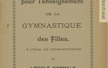 Page couverture - Notes pour l'enseignement de la gymnastique des filles - À l'usage des élèves-institutrices de l'École normale à Montréal